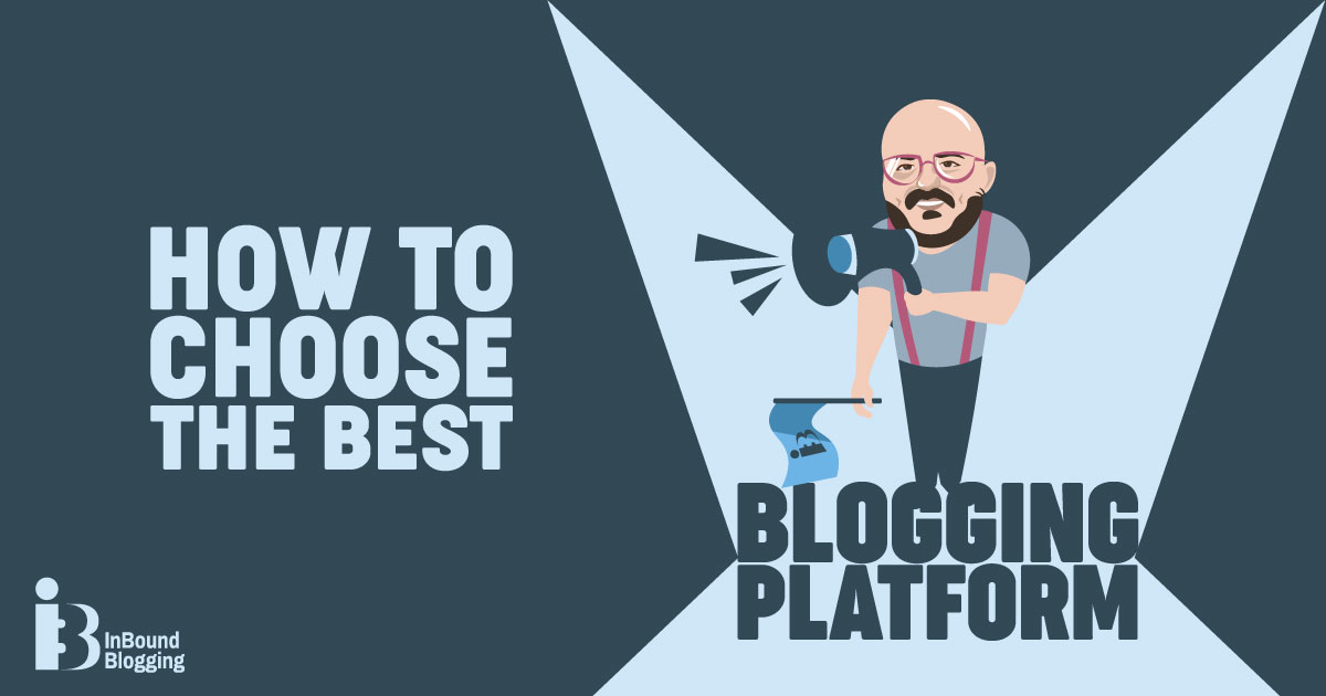 How to Choose the Best Blogging Platform in 2022