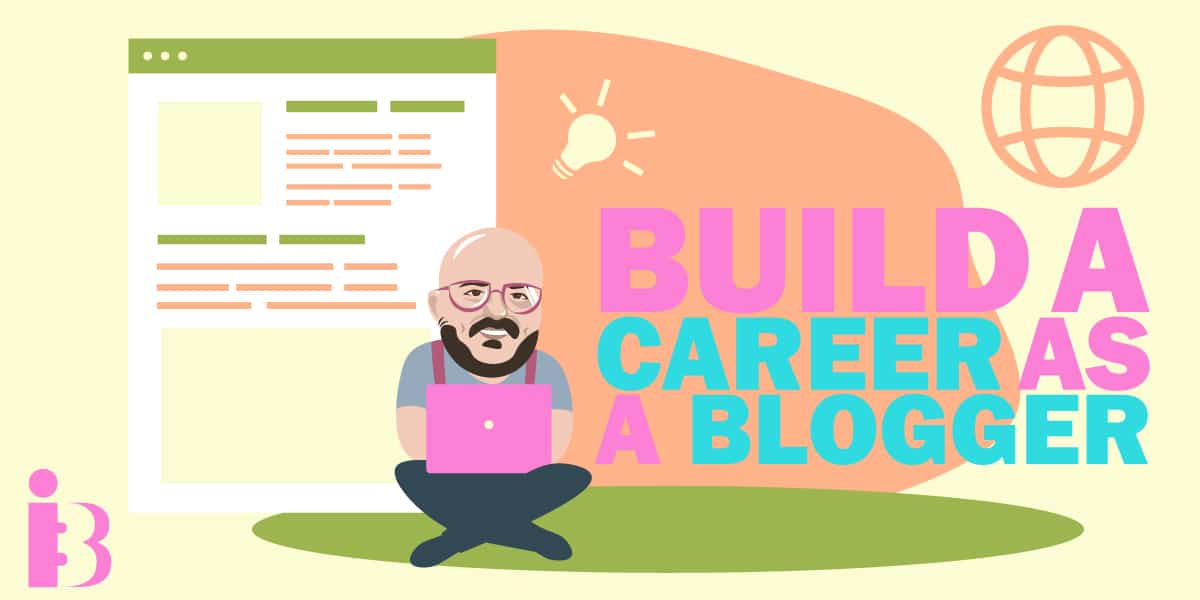 How to build a career as a blogger