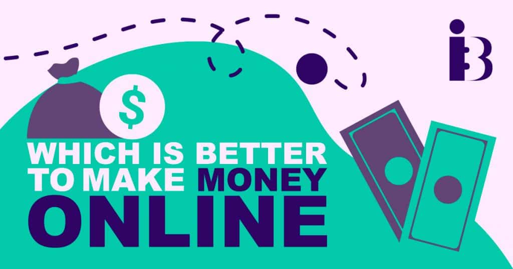 Which is better to make money online