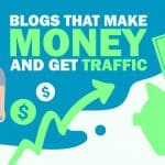 15 Types of Blogs that Make Money and Get Traffic in 2022