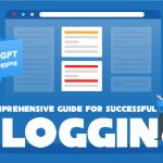 ChatGPT for Blogging: A Comprehensive Guide for Successful Blogging
