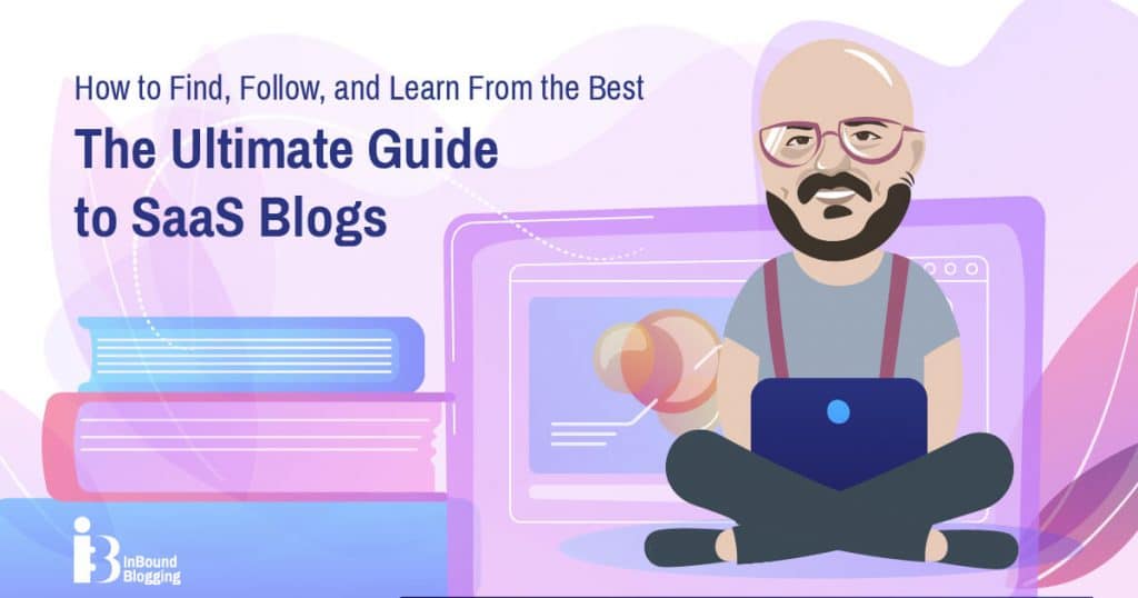 The Ultimate Guide to SaaS Blogs