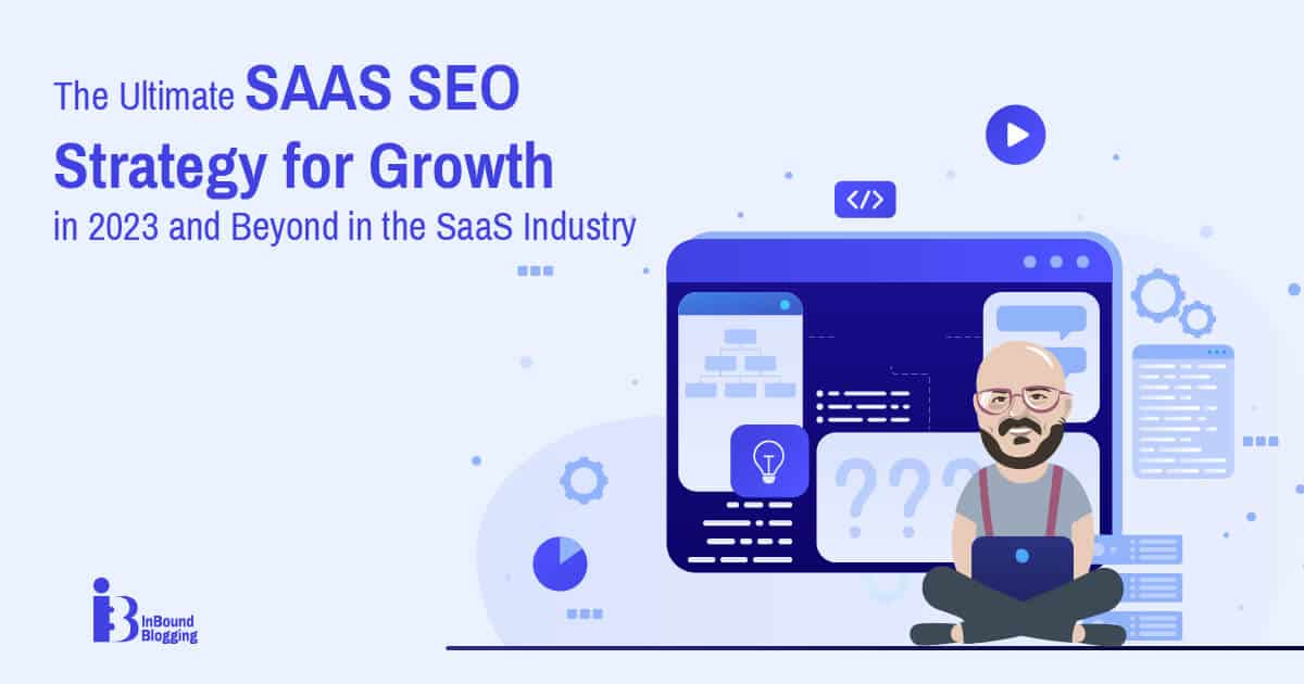 The Ultimate SaaS SEO Strategy for Growth in 2023 and Beyond