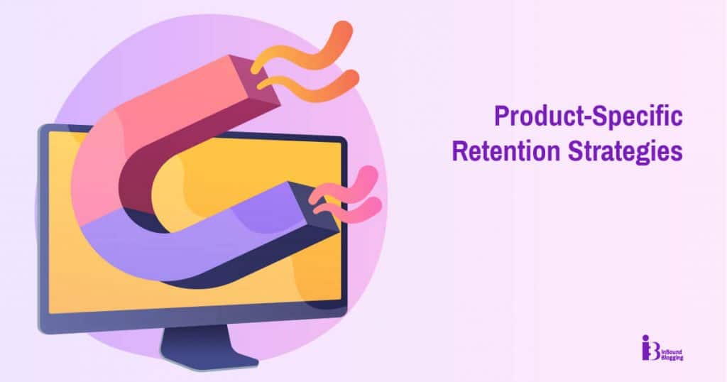 Product-Specific Retention Strategies