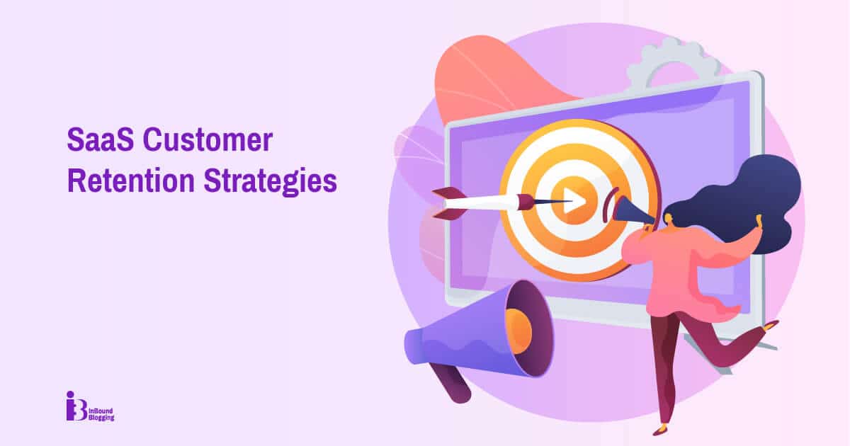 SaaS Customer Retention Strategies - InboundBlogging