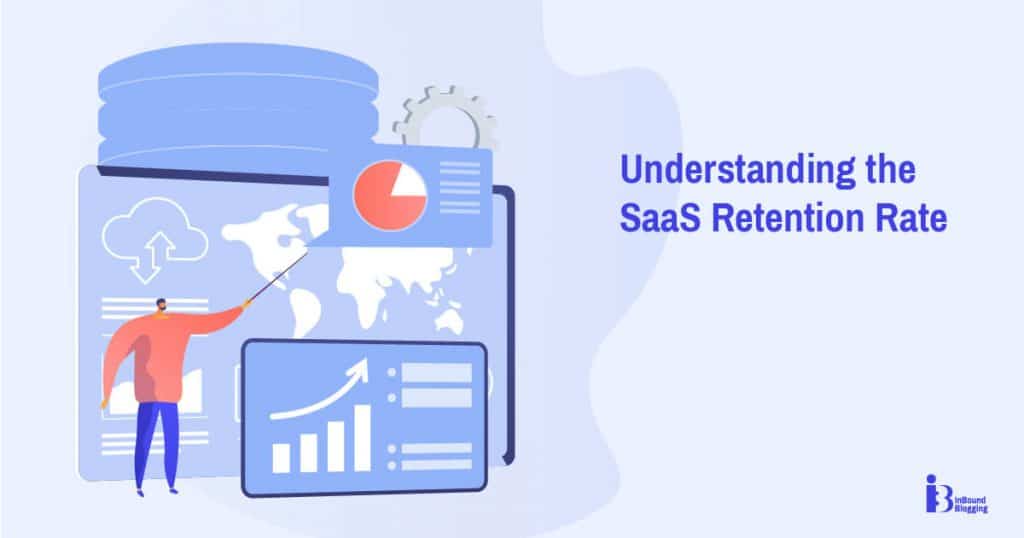 Understanding the SaaS Retention Rate