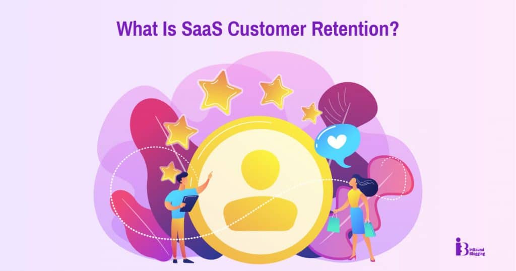 What Is SaaS Customer Retention?