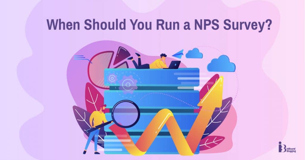When Should You Run an NPS Survey?