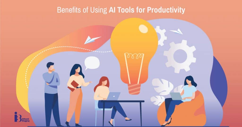 Benefits of Using AI Tools for Productivity