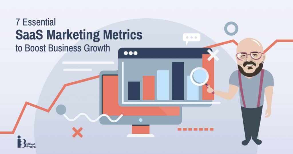7 Essential SaaS Marketing Metrics to Boost Business Growth