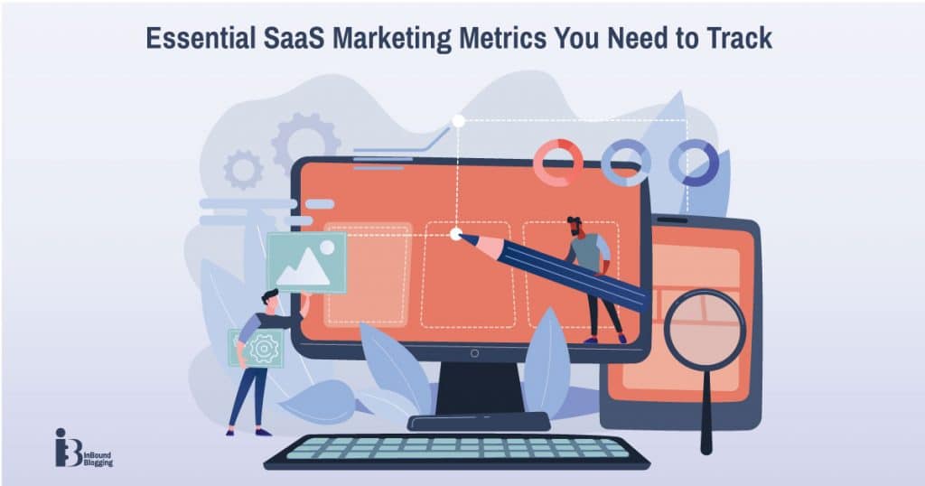 Essential SaaS Marketing Metrics You Need to Track