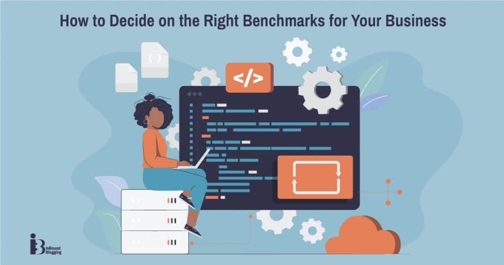How to Decide on the Right Benchmarks for Your Business