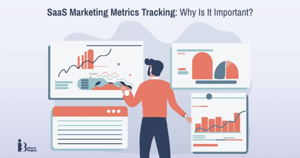 SaaS Marketing Metrics Tracking: Why Is It Important?