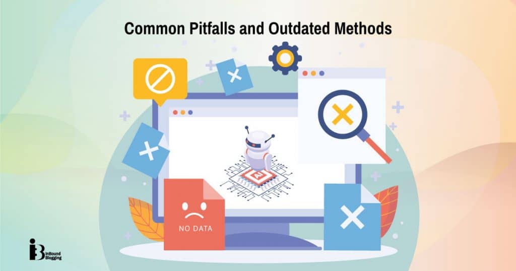 Common Pitfalls and Outdated Methods