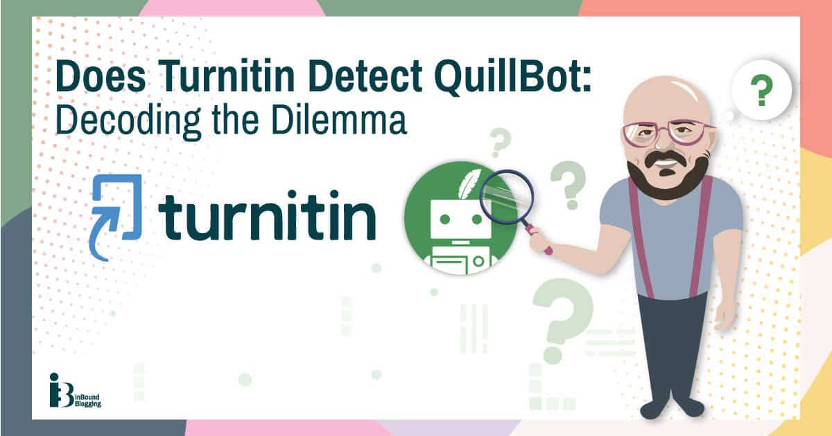 Does Turnitin Detect Quillbot? - InBound Blogging