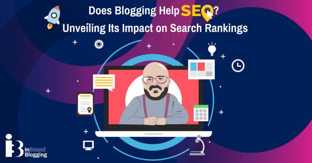 Does Blogging Help SEO?